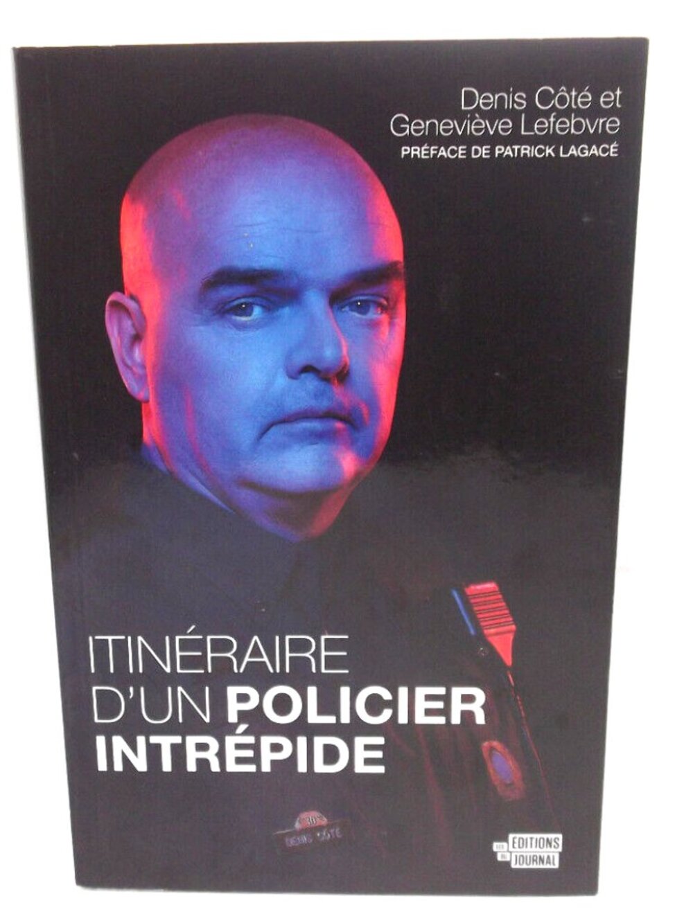 Livre Denis Coté/ Geneviève Lefebvre - Itinéraire D'un Policier Intrépide French